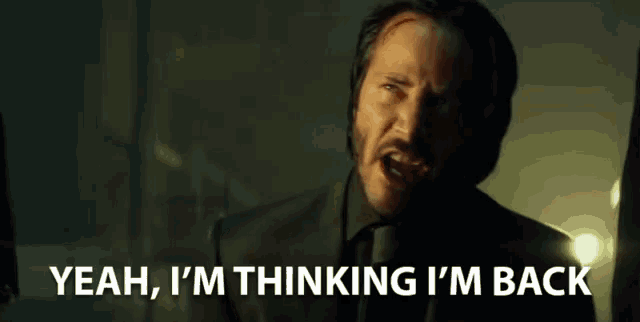 im-thinking-im-back-john-wick.gif.3bdd1f8d0a364eb60f1287309f8862fe.gif