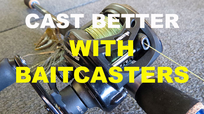 How To Cast Farther and Better with Baitcast Reels, Video